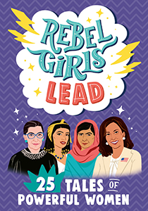 Cover Art for Rebel Girls Lead: 25 Tales of Powerful Women