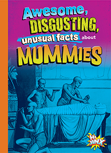 Cover Art for Awesome, Disgusting, Unusual Facts about Mummies