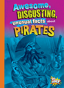 Cover Art for Awesome, Disgusting, Unusual Facts about Pirates