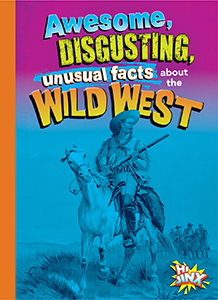 Cover Art for Awesome, Disgusting, Unusual Facts about the Wild West