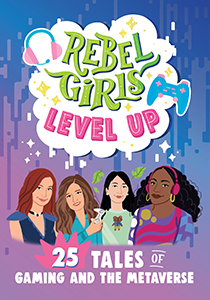Cover Art for Rebel Girls Level Up: 25 Tales of Gaming and the Metaverse