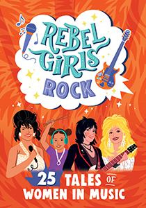 Cover Art for Rebel Girls Rock: 25 Tales of Women in Music
