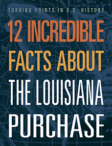 Cover Art for Louisiana Purchase 12 Incredible Facts about the 