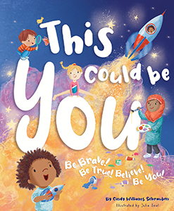 Cover Art for This Could Be You: Be Brave! Be True! Believe! Be You!
