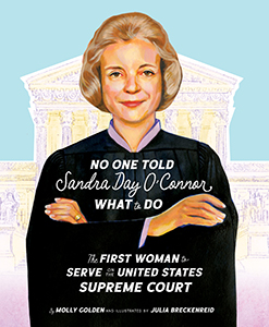 Cover Art for No One Told Sandra Day O'Connor What to Do: The First Woman to Serve on the United States Supreme Court